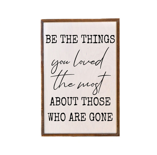 Be the things you Loved most Rustic Wall Sign - Home Décor