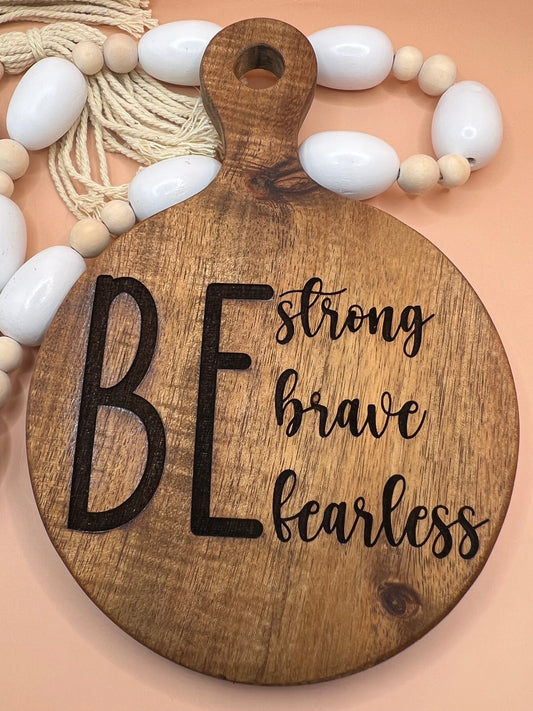 Charcuterie Board/Mini/BE Strong, Brave, Fearless