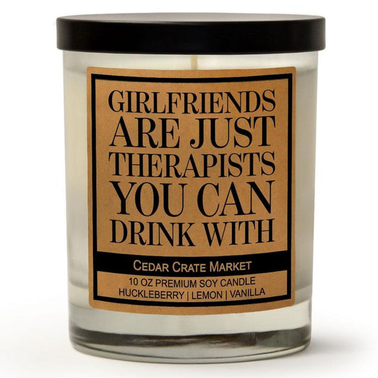 Girlfriends Are Just Therapists You Can Drink With | Wild Huckleberry | 100% Soy Wax Candle