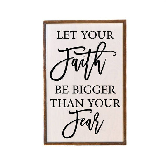 Home Decor - 12x18 Let Your Faith Be Bigger Than Your Fear Wood Hanging