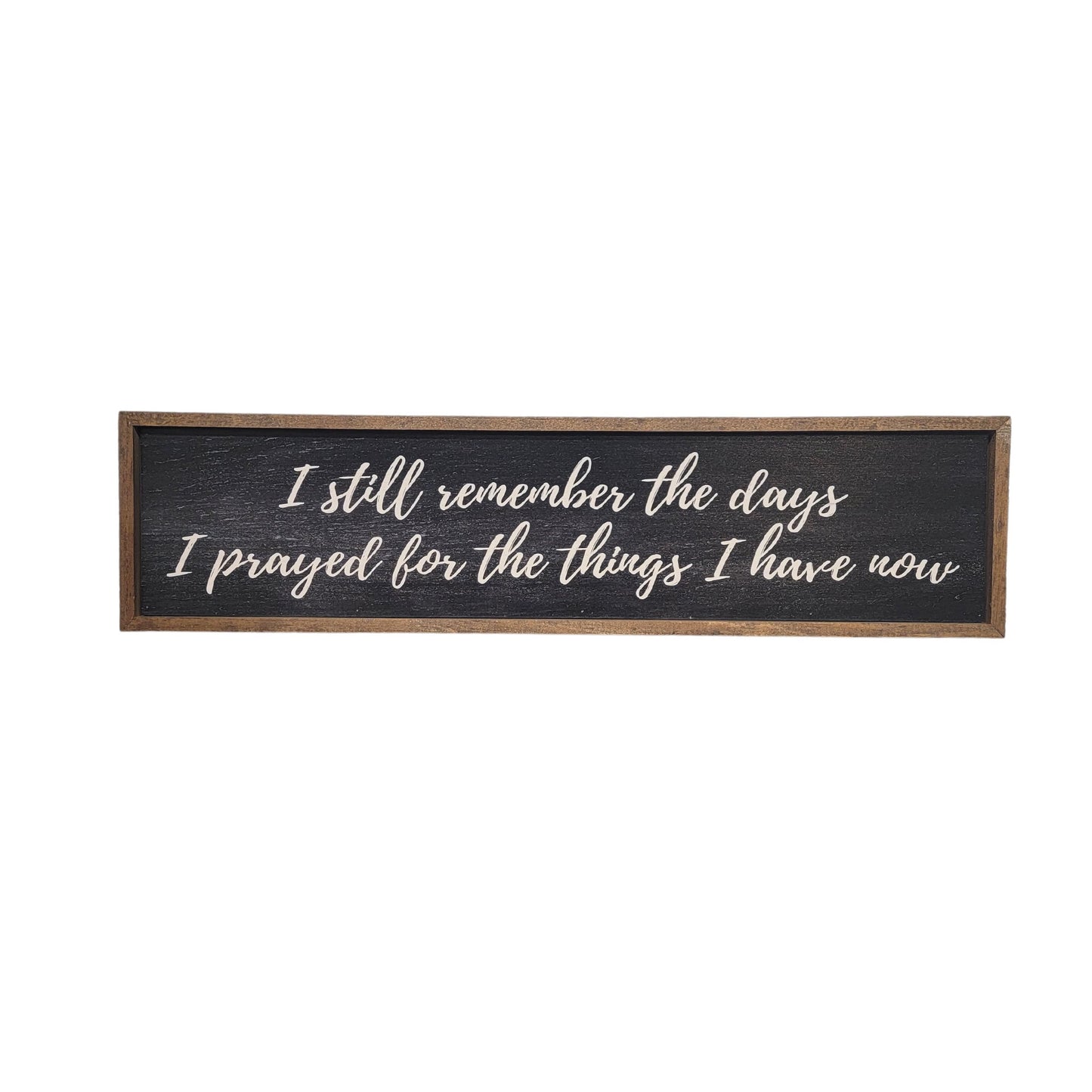 Black I Still Remember The Days Horizontal Sign - 24x6