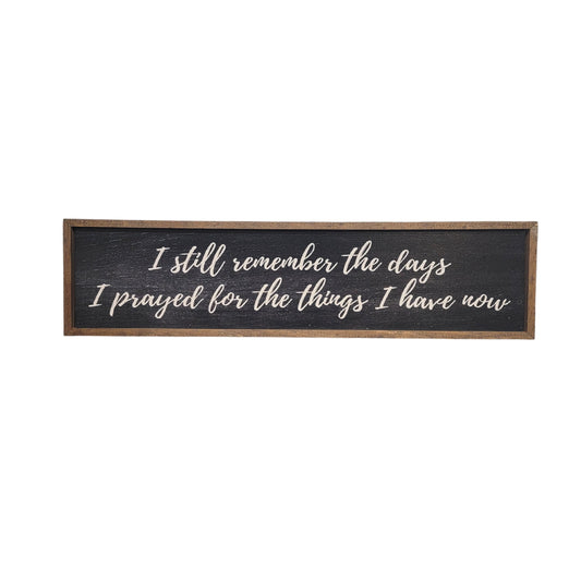 Black I Still Remember The Days Horizontal Sign - 24x6